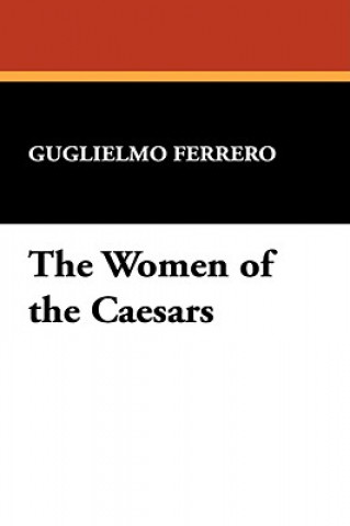 Carte Women of the Caesars Guglielmo Ferrero