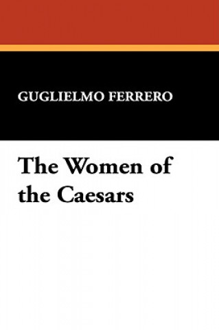 Kniha Women of the Caesars Guglielmo Ferrero