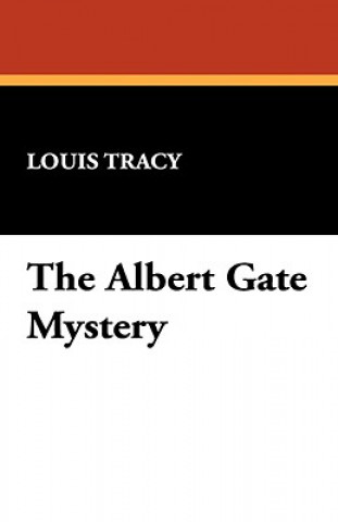 Knjiga Albert Gate Mystery Louis Tracy