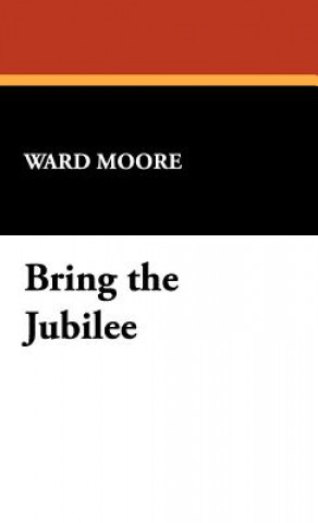 Kniha Bring the Jubilee Ward Moore