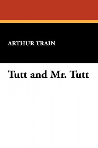 Книга Tutt and Mr. Tutt Arthur Cheney Train