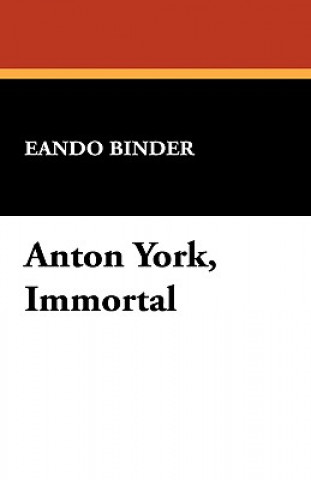 Книга Anton York, Immortal Eando Binder