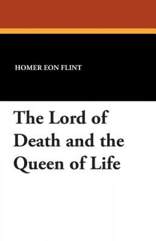 Kniha Lord of Death and the Queen of Life Homer Eon Flint