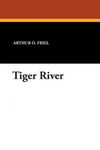 Knjiga Tiger River Arthur O Friel