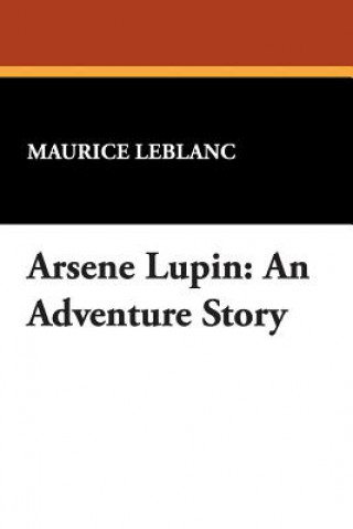 Kniha Arsene Lupin Maurice Leblanc