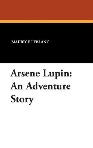 Kniha Arsene Lupin Maurice Leblanc