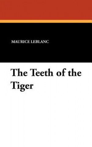 Könyv Teeth of the Tiger Maurice Leblanc