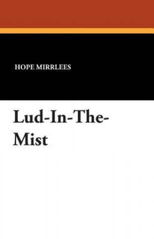 Könyv Lud-In-The-Mist Hope Mirrlees