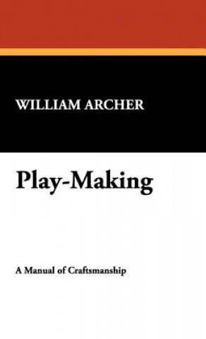 Knjiga Play-Making William Archer