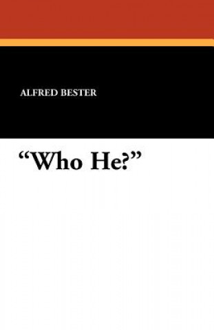 Kniha Who He? Alfred Bester