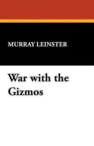 Kniha War with the Gizmos Murray Leinster