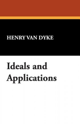 Knjiga Ideals and Applications Henry Van Dyke