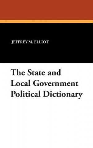 Buch State and Local Government Political Dictionary Jeffrey M. Elliot