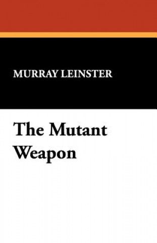 Knjiga Mutant Weapon Murray Leinster