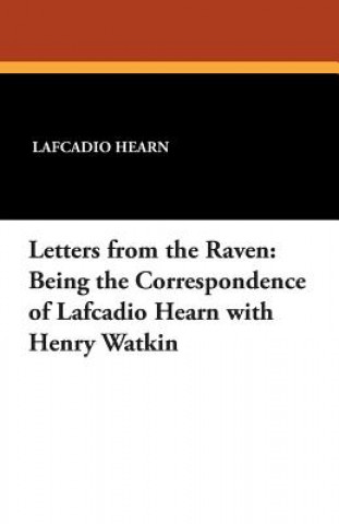 Книга Letters from the Raven Lafcadio Hearn