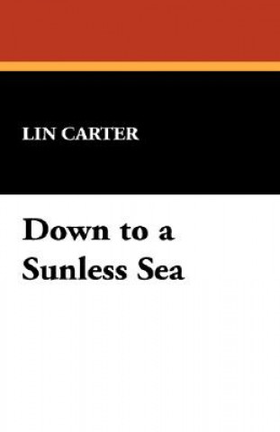 Buch Down to a Sunless Sea Lin Carter