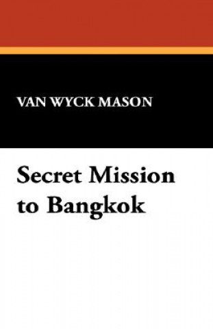 Kniha Secret Mission to Bangkok Van Wyck Mason