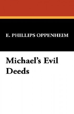 Kniha Michael's Evil Deeds E Phillips Oppenheim