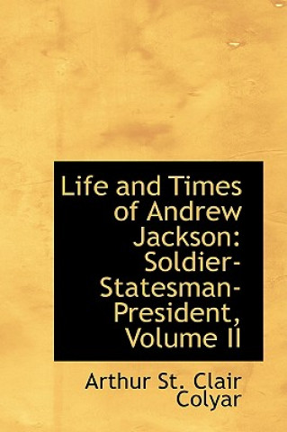 Libro Life and Times of Andrew Jackson Arthur St Clair Colyar