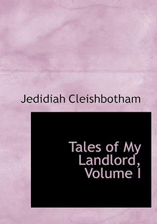 Kniha Tales of My Landlord, Volume I Jedidiah Cleishbotham