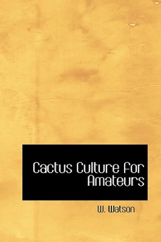 Carte Cactus Culture for Amateurs W Watson