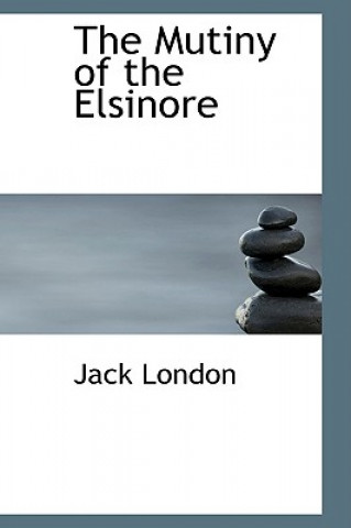 Kniha Mutiny of the Elsinore Jack London