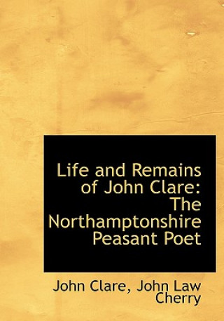 Könyv Life and Remains of John Clare John Law Cherry John Clare