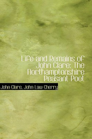 Könyv Life and Remains of John Clare John Law Cherry John Clare