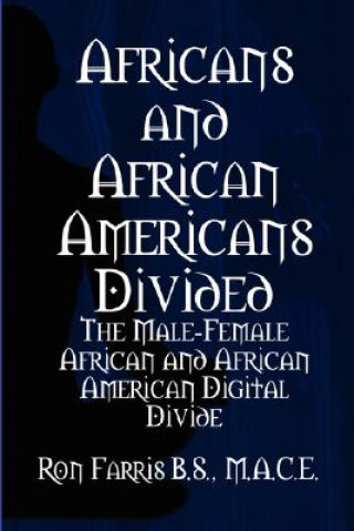 Książka Africans and African Americans Divided:the Male-female African and African American Digital Divide Ron Farris