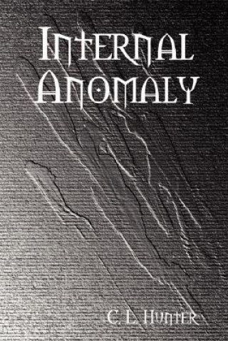 Knjiga Internal Anomaly C. L. Hunter