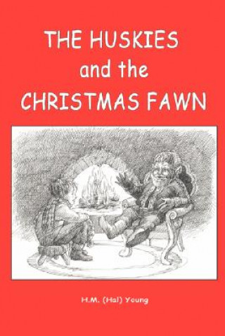 Buch Huskies and the Christmas Fawn H.M. (Hal) Young