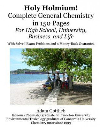 Kniha Holy Holmium! Complete General Chemistry in 150 Pages Adam Gottlieb