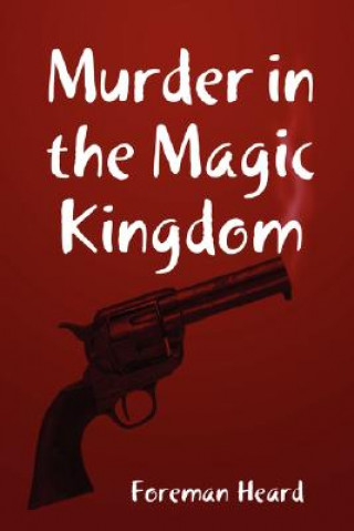 Book Murder in the Magic Kingdom Foreman Heard