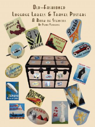 Knjiga Old Fashioned Luggage Labels & Travel Posters: A Book of Stencils Penny Vedrenne