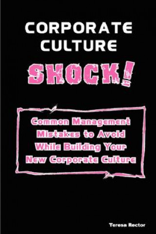 Könyv Corporate Culture Shock Leadership Development Specialist Teresa Rector
