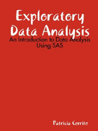 Knjiga Exploratory Data Analysis: An Introduction to Data Analysis Using SAS Patricia Cerrito
