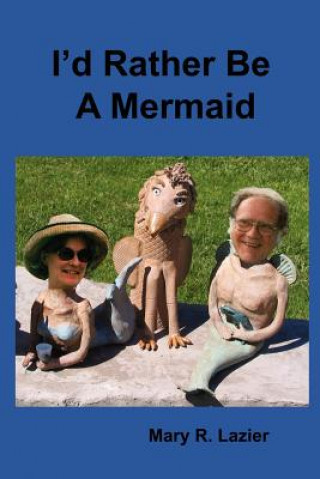 Libro I'd Rather Be A Mermaid Mary R. Lazier