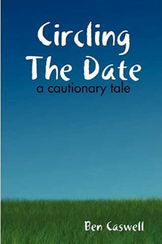 Kniha Circling The Date - A Cautionary Tale Ben Caswell