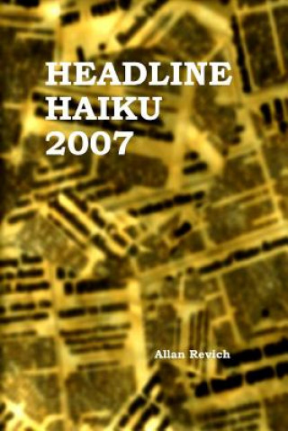 Kniha Headline Haiku 2007 Allan Revich