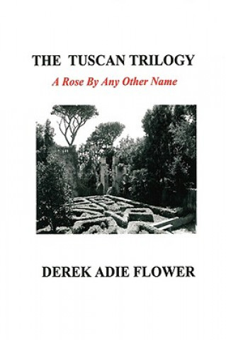 Book Tuscan Trilogy Derek Adie Flower