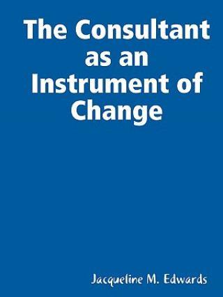 Buch Consultant as an Instrument of Change Jacqueline M. Edwards