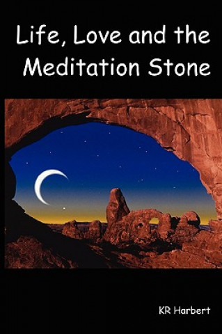 Livre Life, Love and the Meditation Stone KR Harbert