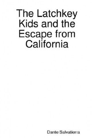 Kniha Latchkey Kids and the Escape from California Dante Salvatierra