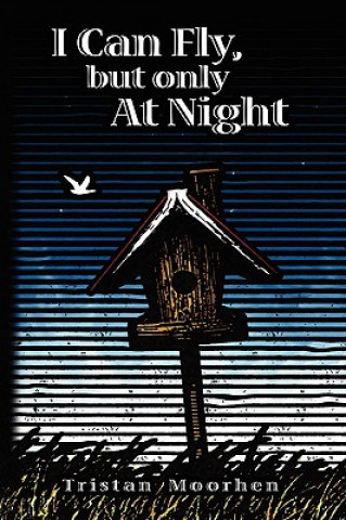 Book I Can Fly, But Only at Night Tristan Moorhen
