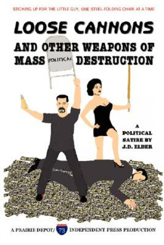 Kniha Loose Cannons and Other Weapons of Mass Political Destruction J.D. Elder