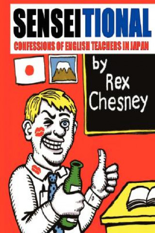 Książka Sensei-tional! Confessions of English Teachers in Japan Rex Chesney