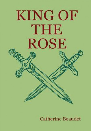 Könyv King of the Rose Catherine Beaudet