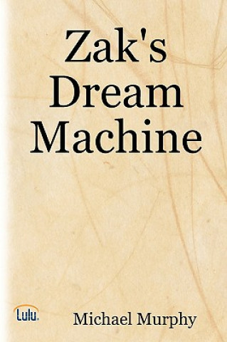 Kniha Zak's Dream Machine Michael Murphy