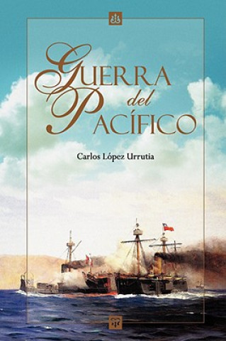 Książka Guerra Del Pacifico Carlos Lopez Urrutia