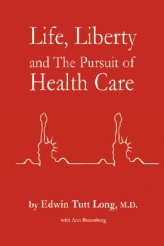 Carte Life, Liberty and The Pursuit of Health Care Edwin Long